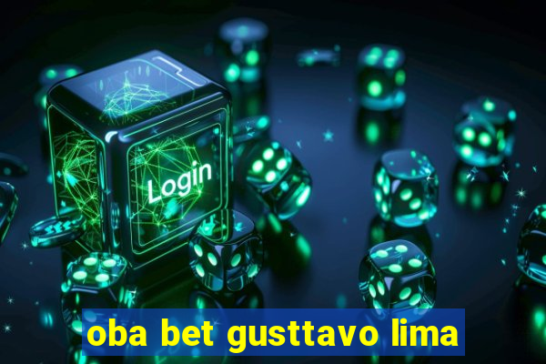 oba bet gusttavo lima